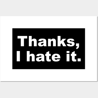 Thanks I Hate It Posters and Art